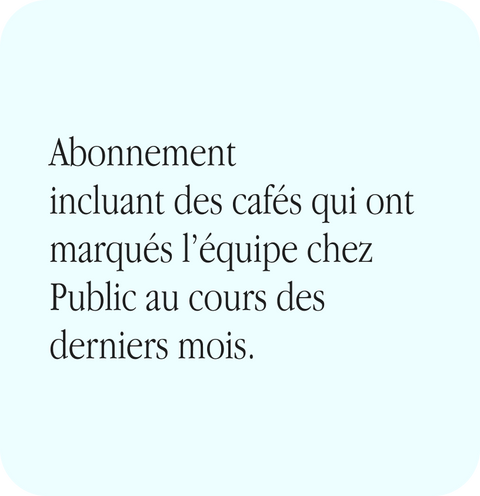 Abonnement coups de coeur de Café Public